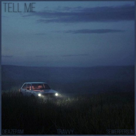 Tell Me ft. dieazepam & Sewerperson