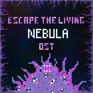 Escape The Living Nebula (Original Game Soundtrack)