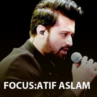 Focus:Atif Aslam