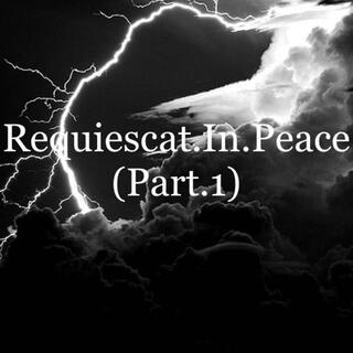 Requiescat.In.Peace (part.1)