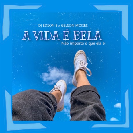 A Vida É Bela ft. Gelson Móises | Boomplay Music