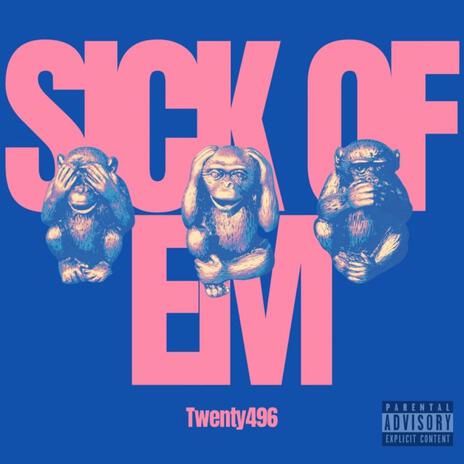 Sick of Em | Boomplay Music