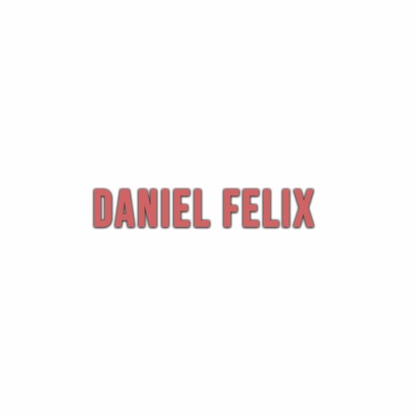 El Corrido de Daniel Felix | Boomplay Music