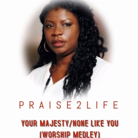 Your Majesty / None Like You (Worship Medley) | Boomplay Music