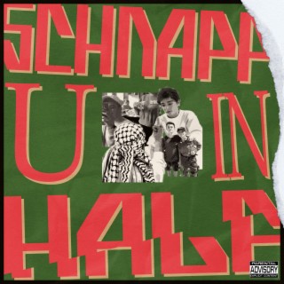 SCHNAPP U IN HALF lyrics | Boomplay Music