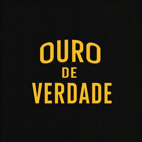 Ouro de Verdade | Boomplay Music