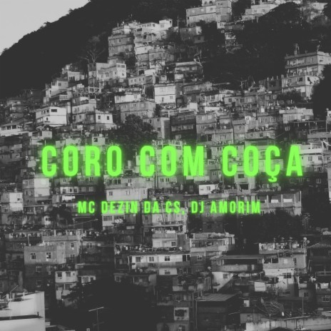 CORO COM COÇA ft. MC Dezim da CS | Boomplay Music