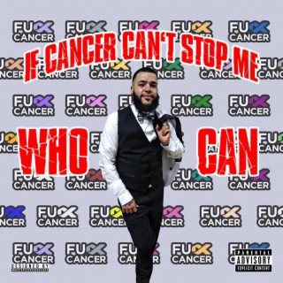 IF Cancer Cant Stop Me WHO CAN