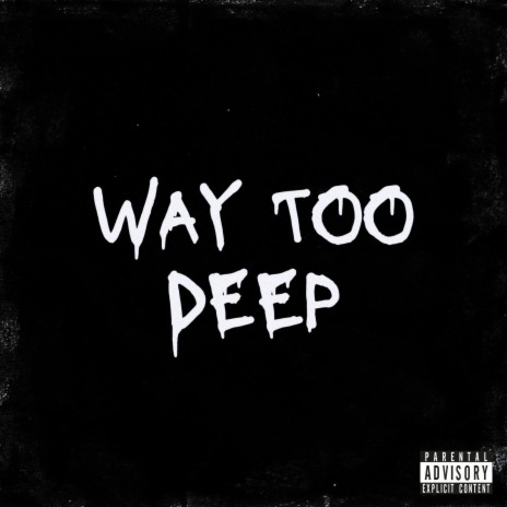 Way Too Deep | Boomplay Music