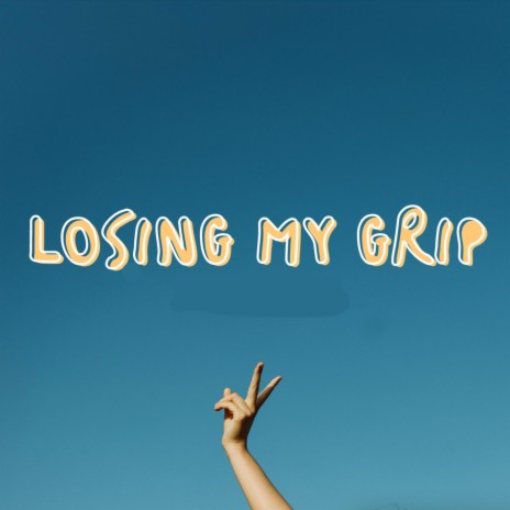 Losing My Grip | Boomplay Music