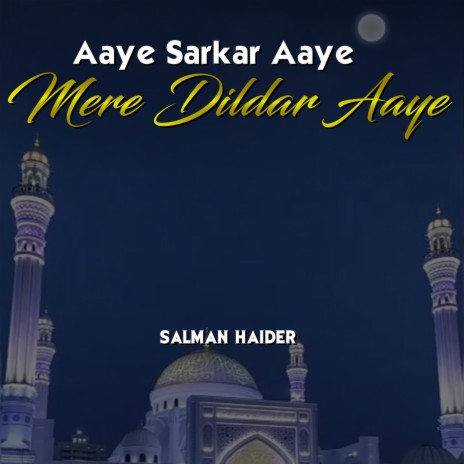 Aaye Sarkar Aaye Mere Dildar Aaye | Boomplay Music