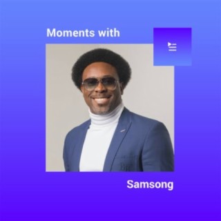 Moments With Samsong