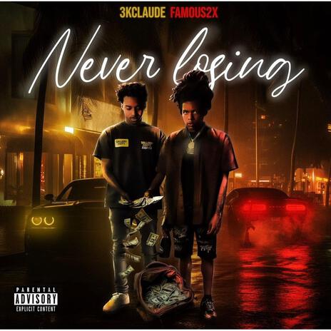 Never Losing ft. Famous2x | Boomplay Music