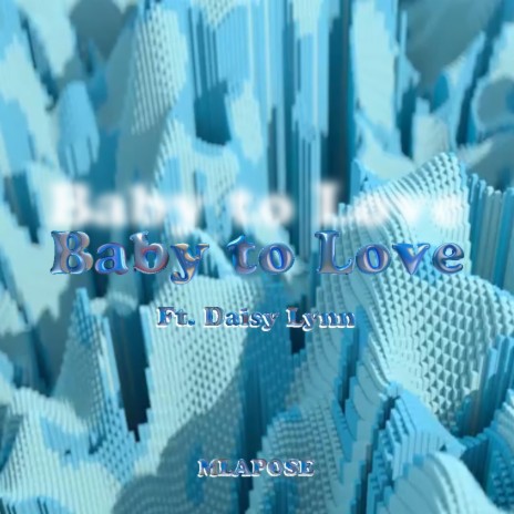 Baby to Love ft. Daisy Lynn