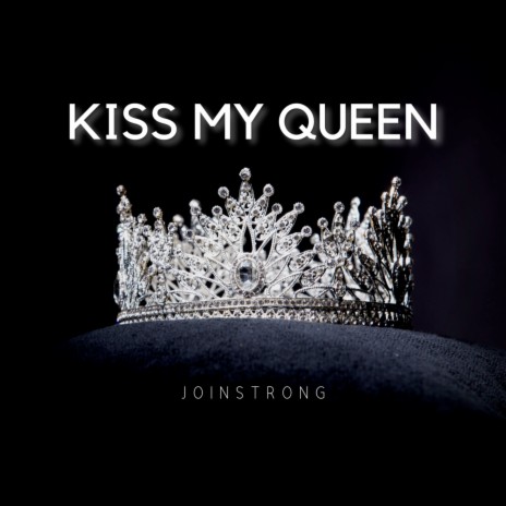 Kiss My Queen | Boomplay Music