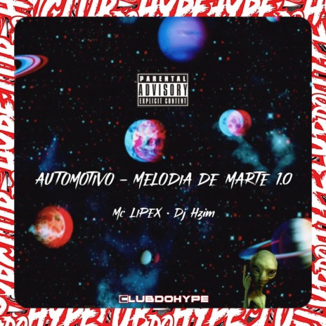 AUTOMOTIVO MELODIA DE MARTE 1.0 ft. DJ HZIM & MC LIPEX | Boomplay Music