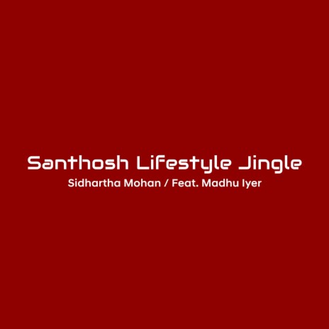 Santhosh Lifestyle Jingle ft. Madhu Iyer | Boomplay Music