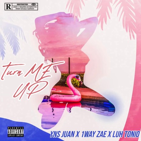 TURN ME UP ft. YNS JUAN, 1WAY ZAE & Luh Tonio | Boomplay Music