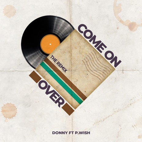 Come On Over ft. P.Wish | Boomplay Music