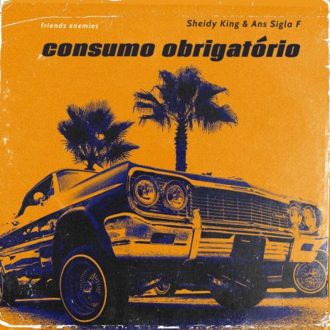 Consumo Obrigatório ft. Ans Sigla F | Boomplay Music