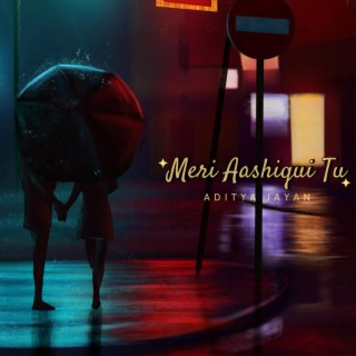 Meri Aashiqui Tu lyrics | Boomplay Music