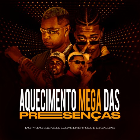 Aquecimento Mega Das Presença ft. MC PR, DJ Caldas & DJ Lucas Liverpool | Boomplay Music