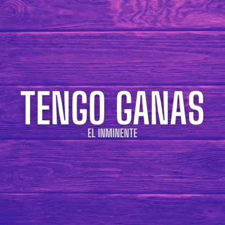 Tengo ganas | Boomplay Music