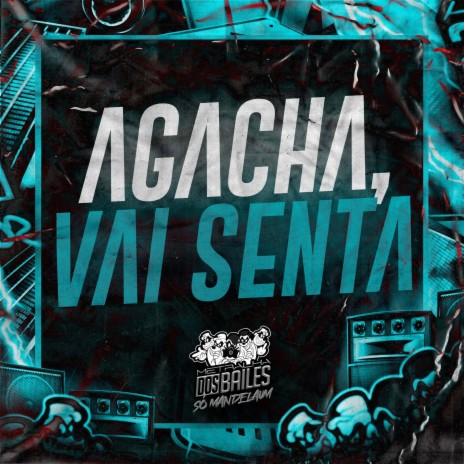 Agacha, Vai Senta ft. MC Pelé da V.A & DJ MJSP | Boomplay Music