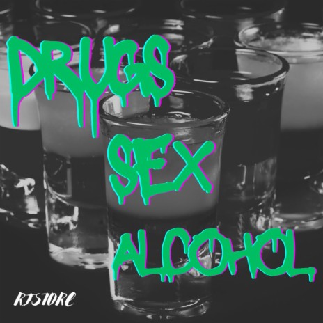 Drugs Sex Alcohol