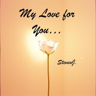 My Love For You ....