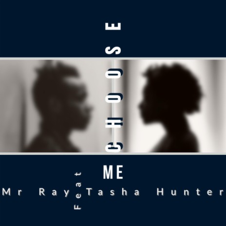 Choose Me ft. Tasha Hunter | Boomplay Music