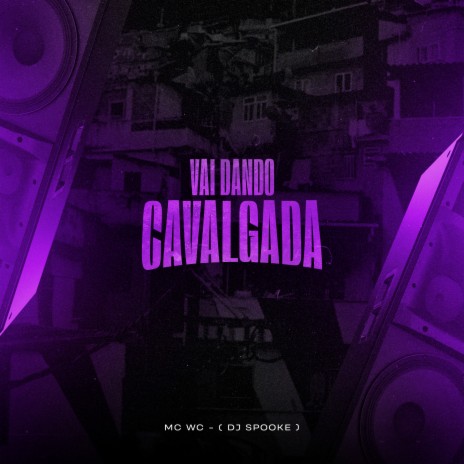 Vai Dando Cavalgada ft. DJ Spooke | Boomplay Music