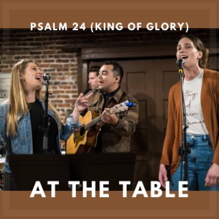 Psalm 24 (King of Glory)