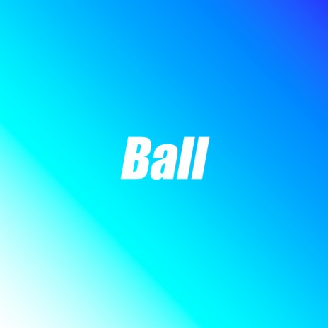 Ball | Boomplay Music
