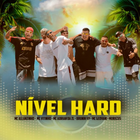 Nível Hard ft. MC Allanzinho, MC Adrian da ZL, Brunin VP, MC Geovani & Mxnxzxs | Boomplay Music