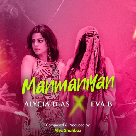 Manmaniyan ft. Eva B & Alex Shahbaz | Boomplay Music
