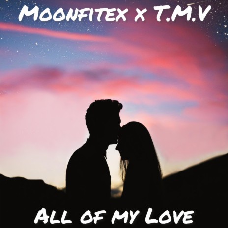 All Of My Love ft. MoonfitexBeats | Boomplay Music