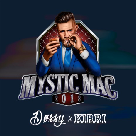 Mystic Mac 2018 ft. Kirri | Boomplay Music