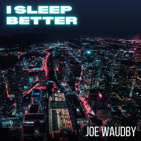 I Sleep Better | Boomplay Music