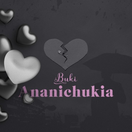 Ananichukia | Boomplay Music