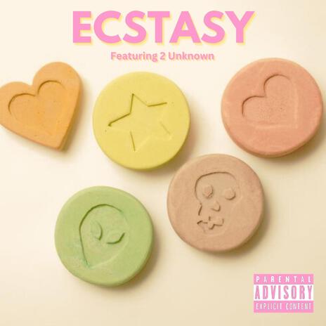 Ecstasy ft. 2 Unknown | Boomplay Music