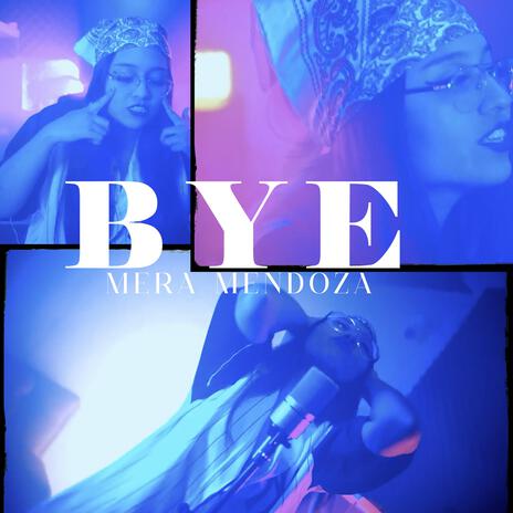 BYE ft. Mera Mendoza | Boomplay Music