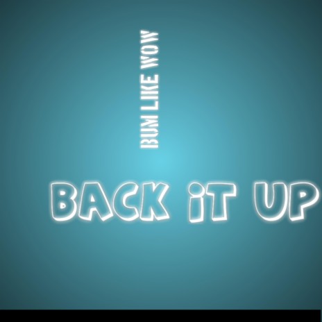 Back It Up/ Bum Like Wow
