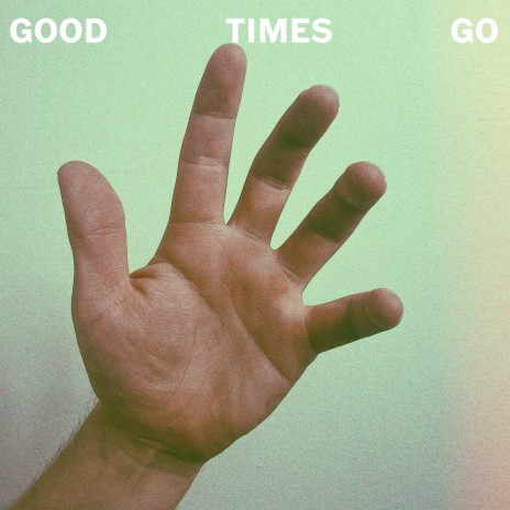 Good Times Go | Boomplay Music