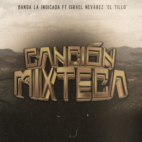 Canción Mixteca ft. Israel Nevárez "El Tillo" | Boomplay Music