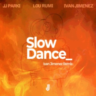 Slow Dance (Ivan Jimenez Remix)