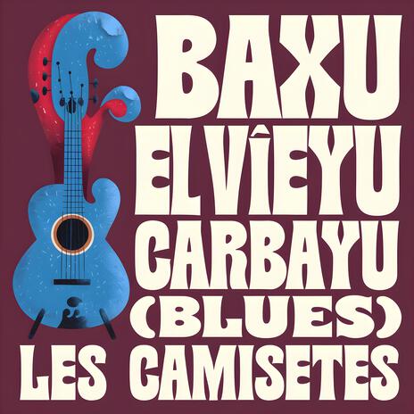 Baxu el vieyu carbayu (blues) | Boomplay Music