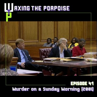 Ep. 41 - Murder on a Sunday Morning (2001)
