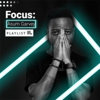 Focus: Asum Garvey | Boomplay Music