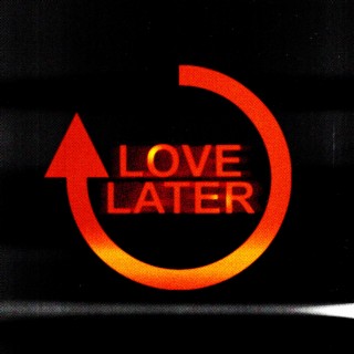 Love Later